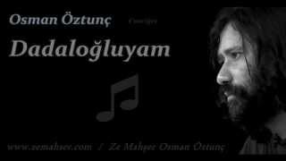 Dadaloğluyam Osman Öztunç [upl. by Lennor]