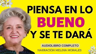 PIENSA EN LO BUENO Y SE TE DARÁ Conny Méndez🥰 Audiolibro completo de Metafísica Voz Humana Real💯 [upl. by Drobman]