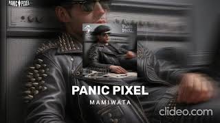 PANIC PIXEL  MAMIWATA [upl. by Rip654]