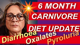 6 Month Carnivore Diet Update Diarrhea IS Improving Oxalates Pyroluria and Before amp After Pics [upl. by Bronwyn]