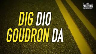 DIG DIO  GOUDRON DA Son Officiel [upl. by Mena512]