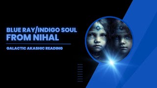 Blue RayIndigo Soul From Nihal  Galactic Akashic Reading [upl. by Nosreip]