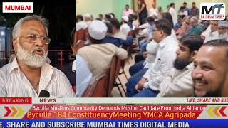 Byculla Muslims Community Demands Muslim Cadidate From India Alliance For Byculla 184 Constituency [upl. by Novick]