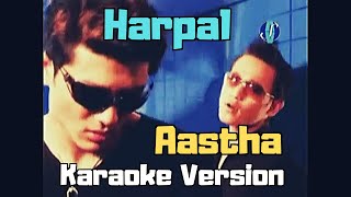 Harpal  Aastha Karaoke Version [upl. by Nonek]