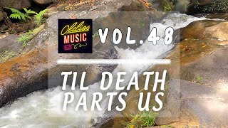 Til Death Parts Us  Tranquil Melodies Elevate Your Mood with Chill Music  Vol 48 [upl. by Pittman399]