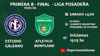 ESTUDIO GALEANO VS ATL BONPLAND  FINAL VUELTA  PRIMERA B  LIGA POSADEÑA [upl. by Thayne]