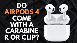 Do AirPods 4 come with a carabiner or clip [upl. by Aititil]