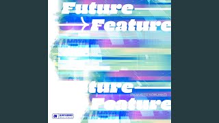 Future Feature [upl. by Caughey951]