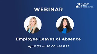 Employee Leaves of Absence Guidance for Employers  Hackler Flynn amp Associates Webinar [upl. by Nameloc]