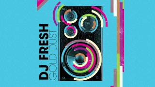 DJ Fresh  Gold Dust Audio Only [upl. by Marjorie]