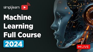 🔥 Machine Learning Full Course 2024  Learn it 🔴LIVE  Machine Learning Tutorial  Simplilearn [upl. by Notyap]