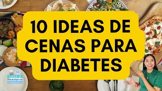 10 CENAS PARA PERSONAS CON DIABETES  ¿Que puede cenar un diabético  CENA Y DIABETES [upl. by Kcirednek]