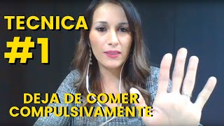 Tecnica 1 Para Comedores Compulsivos Como Dejar de Comer Compulsivamente con Esta Tecnica Sencilla [upl. by Kalagher]