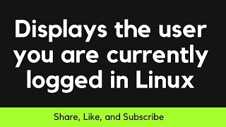 Displays the user you are currently logged in Linux Operating System [upl. by Ruy]