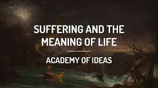 Suffering and the Meaning of Life [upl. by Lorrayne808]