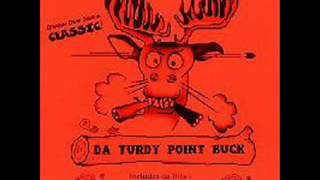 Da Turdy Point Buck [upl. by Gignac]