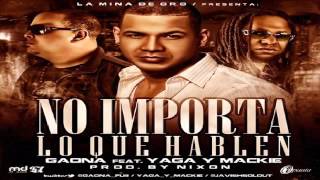 Gaona Ft Yaga amp Mackie  No Importa Lo Que Hablen ✓ [upl. by Eelyk742]