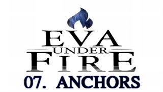 EVA UNDER FIRE  ANCHORS  07  ANCHORS [upl. by Eiramanna]