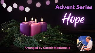 Gareth MacDonald Piano Advent Series  Hope [upl. by Lleihsad661]