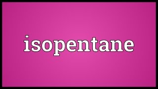 Isopentane Meaning [upl. by Kendry]