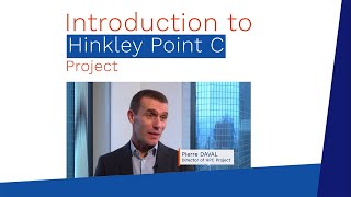 Hinkley Point C introduction of HPC by Pierre Daval HPC Project Director [upl. by Dorothea615]