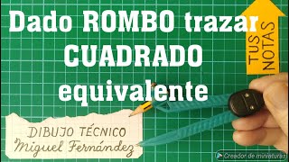 Dado ROMBO trazar CUADRADO EQUIVALENTE Dibujo Geométrico Equivalencias polígonos Figuras igual área [upl. by Rosenzweig]