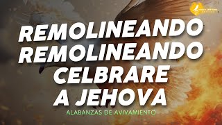 Remolineando Celebrare a JEHOVA 🎊 ALABANZAS ALEGRES DE JUBILO 🎊 MUSICA CRISTIANA DE AVIVAMIENTO MIX [upl. by Asaret]