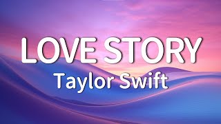 Taylor Swift  Love Story Lyrics [upl. by Enidualc349]