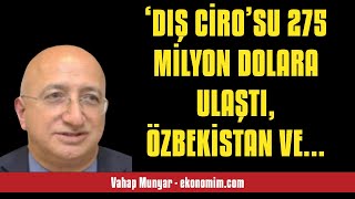 VAHAP MUNYAR ‘DIŞ CİRO’SU 275 MİLYON DOLARA ULAŞTI ÖZBEKİSTAN VE KAZAKİST  SESLİ KÖŞE YAZISI [upl. by Waly]