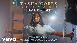 Tasha Cobbs Leonard  I Have Decided Audio [upl. by Casimire]