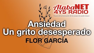 ANSIEDAD UN GRITO DESESPERADO  FLOR GARCÍA [upl. by Nlycaj]