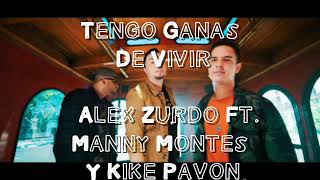 Ganas de vivirkike pavón FtAlex zurdo amp Manny montes LETRA [upl. by Giaimo509]