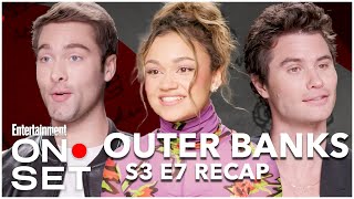 Outer Banks Season 3 Episode 7 Recap  On Set  Entertainment Weekly [upl. by Selwyn]