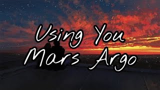 Mars Argo  Using You Lyrics [upl. by Ahsilef]