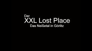 Der XXL Lost Place  Das Neißetal in Görlitz  Zgorzelec [upl. by Wolfson]