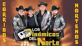 LOS DINAMICOS DEL NORTE SUS GRANDES EXITOS  MIX PARA PISTEAR  CORRIDOS EXITOS [upl. by Oniluap]