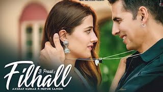 Filhaal2 Mohabbat  Akshay Kumar Ft Nupur Sanon  Ammy Virk  BPraak  Jaani  Arvindr Khaira [upl. by Ramsdell]