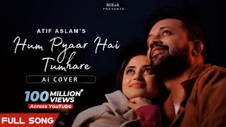 Hum Pyaar Hai Tumhare  Ai Cover by Atif Aslam  Full Song  Akshay Kumar [upl. by Romilda714]