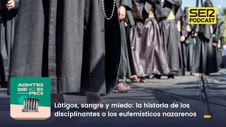 Acontece que no es poco  La historia de los disciplinantes o los eufemísticos nazarenos [upl. by Adnorat]