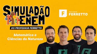 SIMULADÃO ENEM  PROFESSOR FERRETTO  Matemática e Ciências da Natureza [upl. by Yorke215]