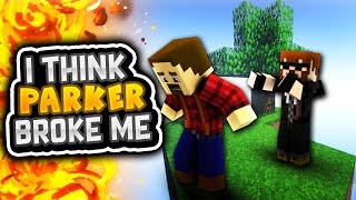 I THINK PARKER BROKE ME  Minecraft SkyBlock Survival Episode 1 W Parker [upl. by Rea435]