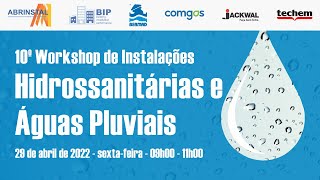 10º Workshop de Instalações – Hidrossanitárias e Águas Pluviais [upl. by Ecnirp]