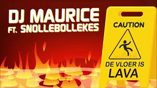 DJ Maurice Ft Snollebollekes  De Vloer Is Lava [upl. by Keith224]