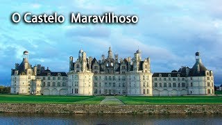 O Castelo Maravilhoso  Château de Chambord  um outro olhar [upl. by Avigdor]