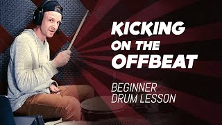 Kicking On The Offbeat  Beginner Drum Lesson  Offbeat Kicks [upl. by Arianie]