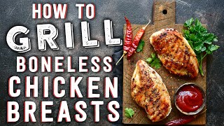 How To Grill Boneless Chicken Breasts [upl. by Niltac]