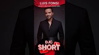 Luis Fonsi  México Bachata Remix DJC shorts bachata2024 luisfonsi [upl. by Knowle48]