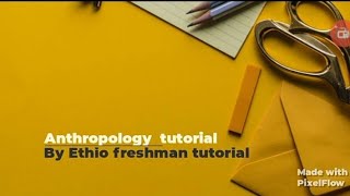 Anthropology freshman course tutorial chapter 5 part 2 ethioomegachannel7664 [upl. by Setarcos]