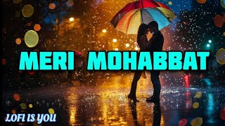 MERI MOHABBAT  LOFI IS YOU  Love song LOFIISYOU merimohabbat trending newsong viralvideo [upl. by Lemra]