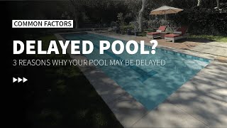 3 Reasons Why Your LA Pool Project May Be Delayed [upl. by Ydnik]